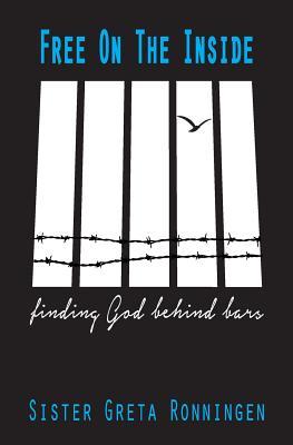 Free on the Inside: Finding God Behind Bars (Paperback)