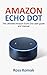 Amazon Echo Dot: The ultima...