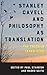 Stanley Cavell and Philosophy as Translation: The Truth is Translated