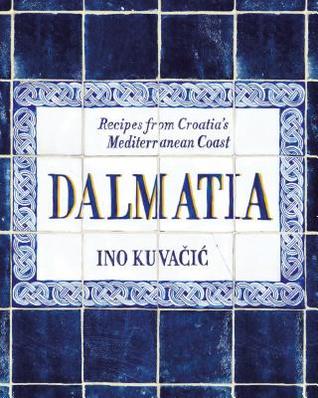 Dalmatia: Recipes from Croatia's Mediterranean Coast (Hardcover)