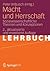 Macht und Herrschaft: Sozialwissenschaftliche Theorien und Konzeptionen (German Edition)