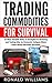 Trading Commodities For Survival: 52 Most Valuable Items To Stockpile For Bartering And Trading After An Economic Collapse Where Paper Money Becomes Worthless
