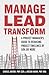 Manage.Lead.Transform: A Project Manager's Guide to reducing projects timelines by 50% or more