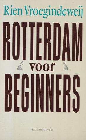 Rotterdam voor Beginners (Paperback)