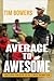 Average to Awesome: Transitioning From Where You Are to Where You Want to Be
