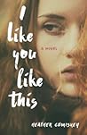 I Like You Like This