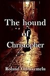 The hound of Christopher by Roland Odinkemelu