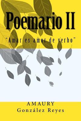 Poemario II: Amar es amor de verbo (Spanish Edition)