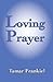 Loving Prayer: A Study Guide to Everyday Jewish Prayer