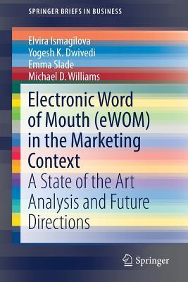 Electronic Word of Mouth (eWOM) in the Marketing Context: A State of the Art Analysis and Future Directions (SpringerBriefs in Business)