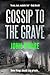 Gossip to the Grave