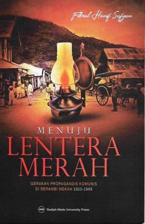 Menuju Lentera Merah: Gerakan Propagandis Komunis di Serambi Mekah 1923-1949