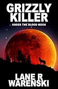Grizzly Killer: Under The Blood Moon