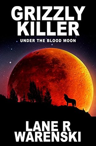 Grizzly Killer: Under The Blood Moon (Grizzly Killer, #1)