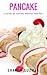 Pancake Recipe : 50 Delicious of Pancake (Pancake Recipe, Pancakes Recipe, Pancakes Recipes, Pancakes Cookbook, Pancakes Cookbooks) (Sharon Guzman Recipes Book Series No.6)