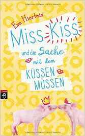 Die Miss Kiss-Reihe: Miss Kiss und die Sache mit dem Küssenmüssen