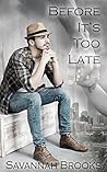 Before It's Too Late by Savannah Brooks