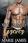 We Said Forever by Marie  James