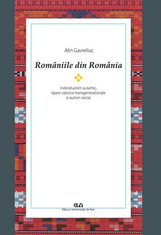 Româniile din România: individualism autarhic, tipare valorice transgeneraţionale şi autism social (Paperback)