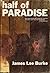 Half of Paradise by James Lee Burke Half of Paradise by James Lee Burke
