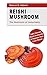 Reishi Mushroom - The Mushr...