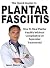 The Quick Guide to Plantar Fasciitis: How To Heal Plantar Fasciitis Without Complicated Or Expensive Treatments!