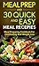 Meal prep: and 30 quick and easy meal recepies: Meal preparing cookbook for clean eating And Weight Loss (Create Recipes, Lose Weight, Build Mucle, Live Healthy, clean eating, healty meals 1)