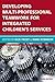 Developing Multiprofessional Teamwork for Integrated Children's Services: Research, Policy, Practice (UK Higher Education OUP Humanities & Social Sciences Education OUP)