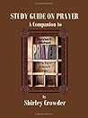STUDY GUIDE ON PRAYER by Shirley Crowder