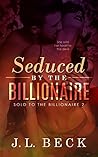Seduced by The Billionaire by J.L. Beck
