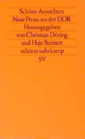Schöne Aussichten: Neue Prosa aus der DDR