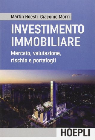 Investimento immobiliare. Mercato, valutazioni, rischio e portafoglio