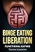 Binge Eating Liberation: Functional Eating (Stress, Emotional Eating, Overweight, Diet, Food, Disorders, Overeating, Binge, Depression, Health, Nutrition, Weight Loss)