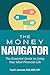 The Money Navigator: The Essential Guide to Living Your Ideal Financial Life