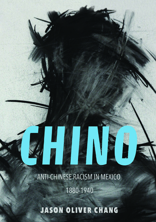 Chino: Anti-Chinese Racism in Mexico, 1880-1940 (Asian American Experience)