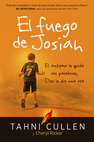 El fuego de Josiah / The Josiah's Fire: El autismo le quitó las palabras, Dios le dio una voz
