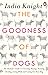 The Goodness of Dogs: The H...