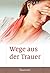 Wege aus der Trauer by Martin Grabe
