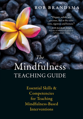The Mindfulness Teaching Guide: Essential Skills and Competencies for Teaching Mindfulness-Based Interventions (Paperback)