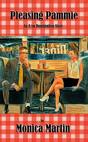 Pleasing Pammie: An F/m Domination Story (ebook)
