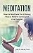 Meditation: Beginner’s Meditation Guide: How to Meditate For Lifelong Peace, Relieve Stress and Live Happier