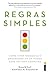 Regras simples: Como viver tranquilo e organizado em um mundo cada vez mais complexo (Portuguese Edition)
