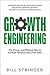 Growth Engineering: The Proven and Efficient Way to Increase Revenue and Drive Sales