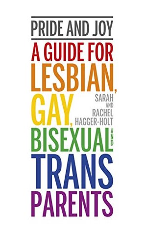 Pride and Joy: A Guide for Lesbian, Gay, Bisexual and Trans Parents (Kindle Edition)