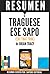 Traguese Ese Sapo (Eat That Frog) - Resumen Del Libro De Brian Tracy
