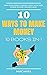 10 Ways To Make Money (10 B...