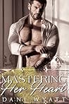 Mastering Her Heart by Dani Wyatt