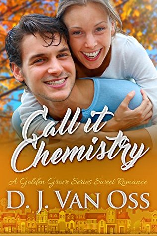 Call It Chemistry (Golden Grove Series #1)