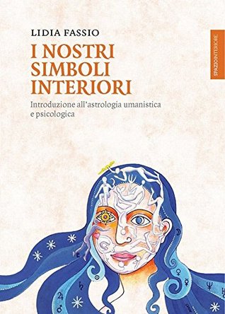 I nostri simboli interiori: Introduzione all'Astrologia umanistica e psicologica (Italian Edition)