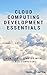 Cloud Computing Development Essentials by Eric Frick